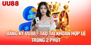 dang-ky-uu88-tao-tai-khoan-hop-le-trong-2-phut