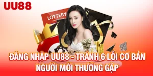 dang-nhap-uu88-tranh-6-loi-co-ban-nguoi-moi-thuong-gap