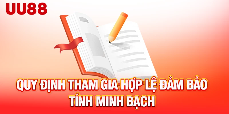 Quy định tham gia hợp lệ đảm bảo tính minh bạch