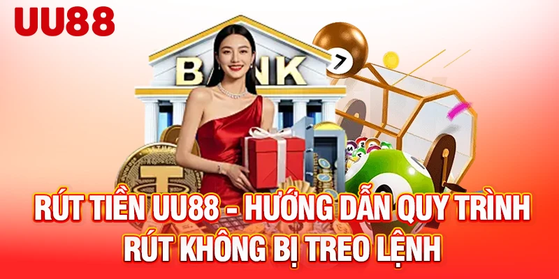 rut-tien-uu88-huong-dan-quy-trinh-rut-khong-bi-treo-lenh